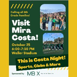 Calling all 8th Grade Families! Visit Mira Costa! October 25 from 6-7:30 PM at Waller Stadium. This is Costa Night! Sports, Clubs, & More Sponsored by MBX Beyond the Classroom
